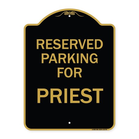 Signmission Designer Series Parking Reserved for Priest, Black & Gold Aluminum Sign, 18" x 24", BG-1824-23378 A-DES-BG-1824-23378